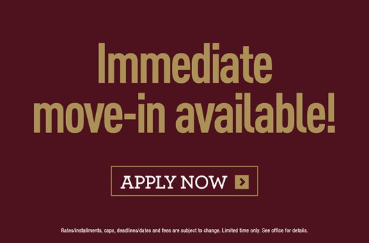 Immediate move-in available! Apply now> 