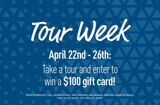 Tour week. April 22nd - 26th. Take a tour and enter to win a $100 gift card!