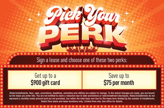 Pick your perk- Save up to $75 off per month or up to $900 gift card.