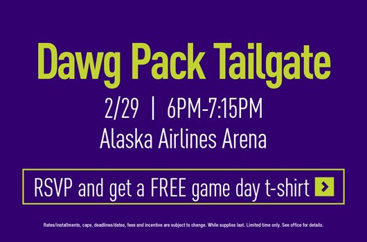 Dawg Pack Tailgate 2/29 | 6pm -7:15pm | Alaska Airlines Arena RSVP and get a FREE game day t-shirt >