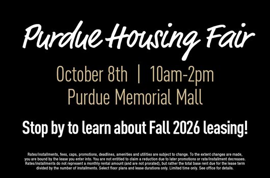 Purdue Housing Fair. October 8th | 10am-2pm | Purdue Memorial Mall. Stop by to learn about Fall 2026 leasing!