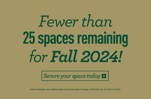 Fewer than 25 spaces remaining for Fall 2024!