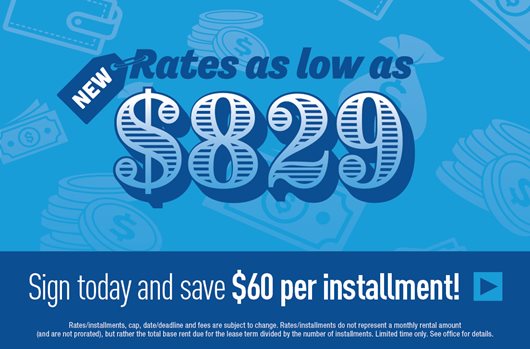 New rates as low as $829. Sign today and save $60 per installment!