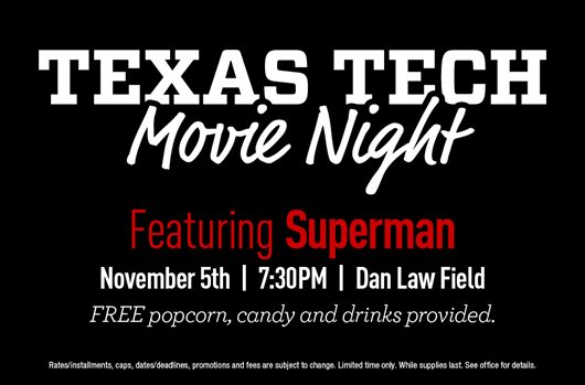 Texas Tech Movie Night | Nov 5 | 7:30 pm | Dan Law Field | Featuring Superman | FREE popcorn, candy and drinks provided