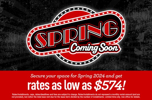 Secure your space for Spring 2024 and get rates as low as $574!