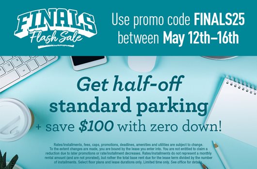 Finals Flash Sale - May 12 to May 16 - Get half-off standard parking + save $100 with zero down!
