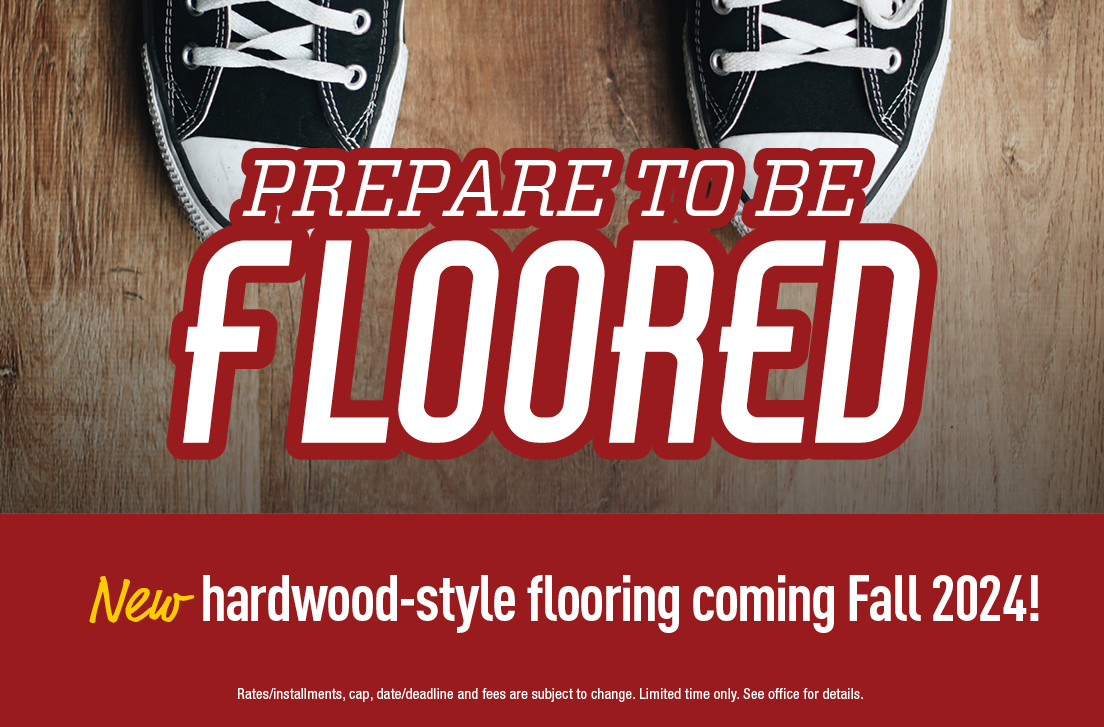 Prepared to be floored - New hardwood-style flooring coming Fall 2024! 