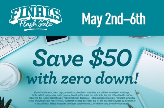 Finals Flash Sale - May 2 to May 6 - Save $50 with zero down!