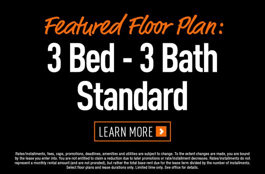 Featured Floor Plan. 3 Bed - 3 Bath Standard. Learn More >
