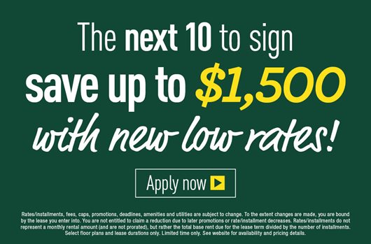 Next 10 to sign save up to $1,500 with new low rates!