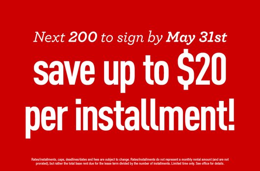 Next 200 to sign save up to $20 per installment! Save $200 with zero deposit.