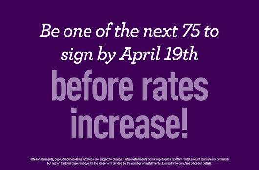 Be one of the next 75 to sign by April 19th before rates increase!