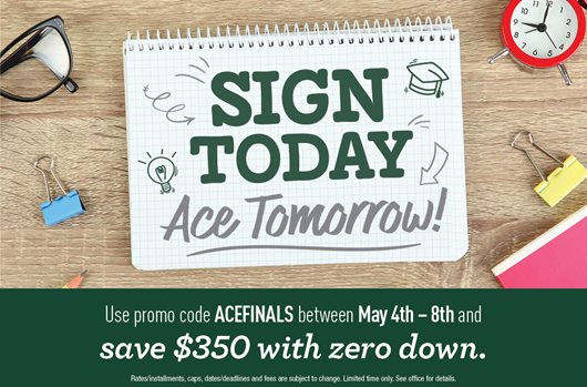 Use promo code ACEFINALS between May 4th - 8th and save $350 with zero down.