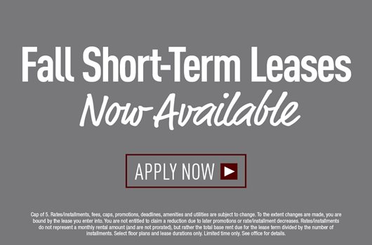 Fall Short-term Leases Now Available | Apply Now> 