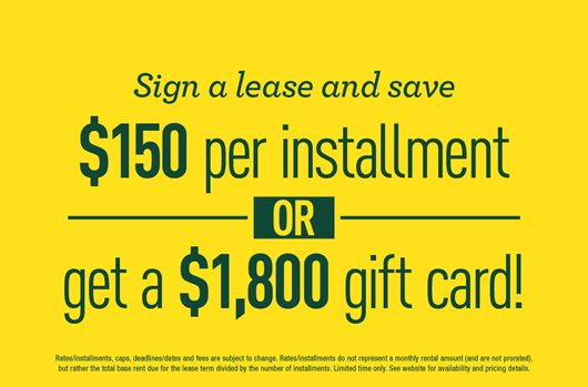 Sign and save $150 per installment or get an $1,800 gift card!