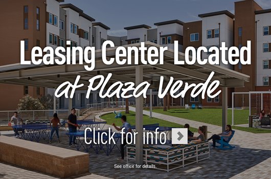 Leasing Center Located at Plaza Verde | Click for info> 