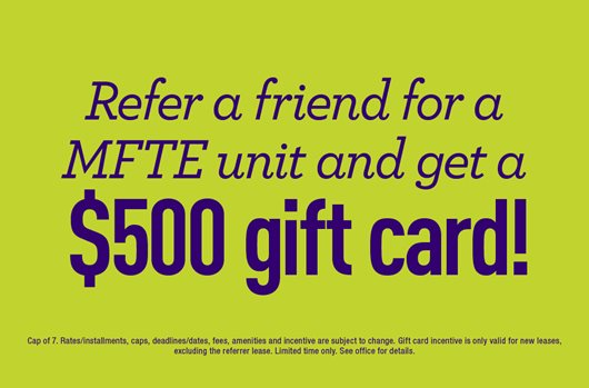 Refer a friend for a MFTE unit and get a $500 gift card!