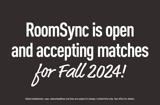 RoomSync is open and accepting matches for Fall 2024! 