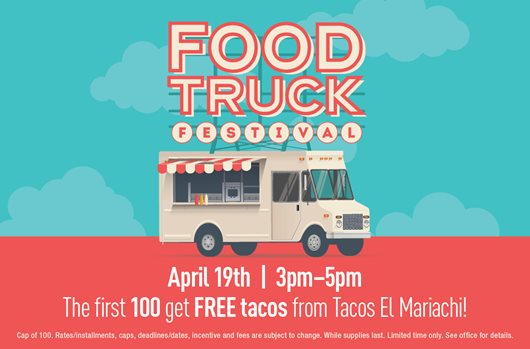 Food Truck Festival. April 19th | 3pm-5pm. The first 100 get FREE tacos from Tacos El Mariachi!