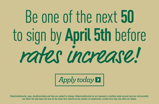 Be one of the next 50 to sign by April 5th before rates increase! Apply Today>