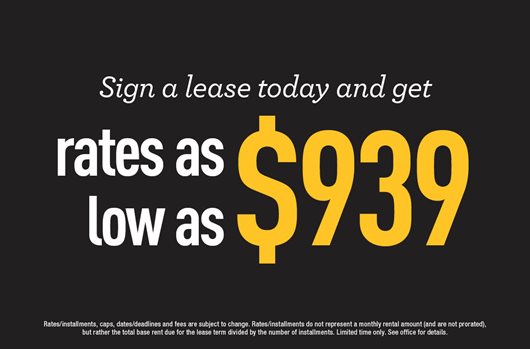 Sign a lease today and get rates as low as $939
