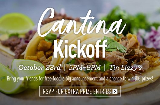 Cantina Kickoff - October 23 from 5pm to 8pm at Tin Lizzy's