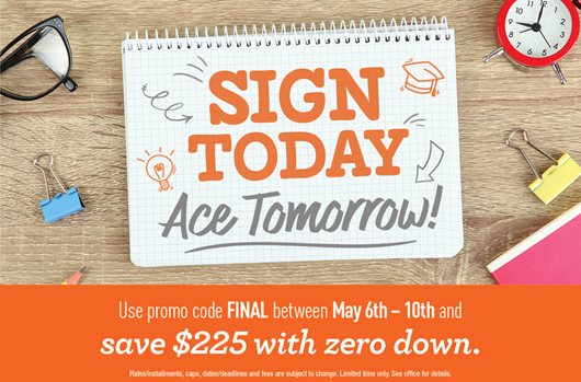 Apply 5/6-5/10 using the promo code "FINAL" and save $225 with zero down!