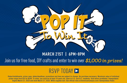 Pop It To Win It March 21st | 6-8pm Join us for free food, DIY crafts, and enter to win over $1,000 in prizes + first 20 attendees get a VIP bag! RSVP>