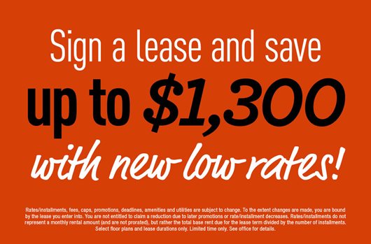 Sign a lease and save up to $1,300 with new low rates!