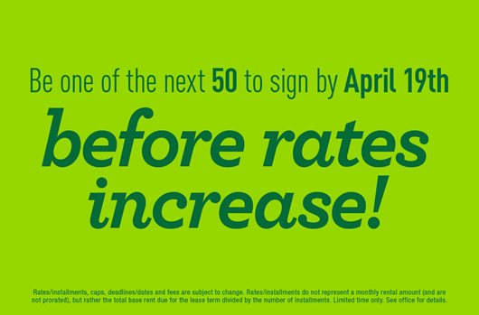Be one of the next 50 to sign by April 19th before rates increase!