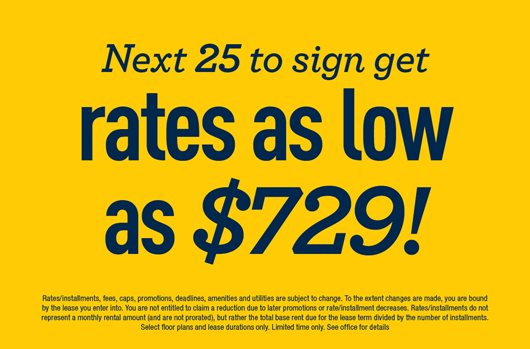 Be one of the next 25 to sign and get rates as low as $729!