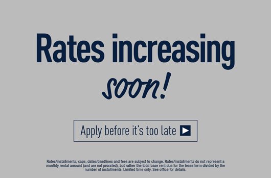 Rates increasing soon!