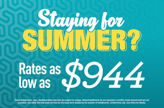 Staying for Summer? Rates as low as $944
